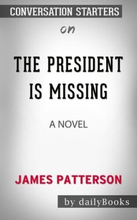 cover of the book The President Is Missing--A Novel by James Patterson | Conversation Starters