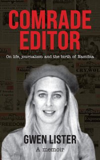 cover of the book Comrade Editor: On life, journalism and the birth of Namibia