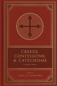 cover of the book Creeds, Confessions, and Catechisms: A Reader's Edition