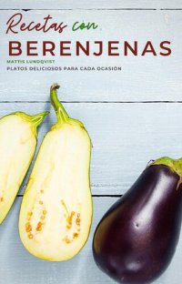 cover of the book Recetas con berenjenas--Platos deliciosos para cada ocasión