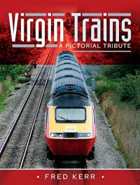 cover of the book Virgin Trains: A Pictorial Tribute