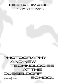 cover of the book Digital Image Systems: Photography and New Technologies at the Düsseldorf School