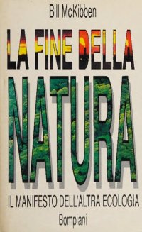 cover of the book La fine della natura. Il manifesto dell'altra ecologia