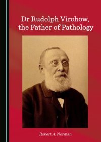 cover of the book Dr Rudolph Virchow, the Father of Pathology