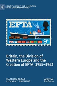 cover of the book Britain, the Division of Western Europe and the Creation of EFTA, 1955–1963