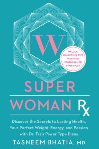 cover of the book Super Woman Rx: Unlock the Secrets to Lasting Health, Your Perfect Weight, Energy, and Passion with Dr. Taz's Power Type Plans