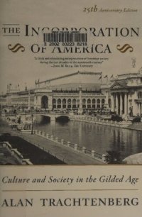 cover of the book The Incorporation of America: Culture and Society in the Gilded Age