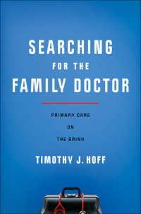 cover of the book Searching for the Family Doctor: Primary Care on the Brink