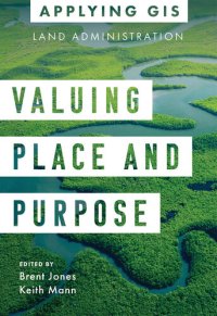 cover of the book Valuing Place and Purpose: GIS for Land Administration