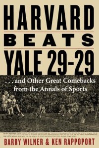 cover of the book Harvard Beats Yale 29-29: ...and Other Great Comebacks from the Annals of Sports