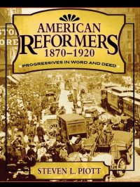 cover of the book American Reformers, 1870-1920: Progressives in Word and Deed