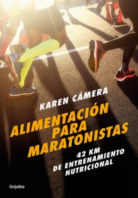 cover of the book Alimentación para maratonistas: 42 km de entrenamiento nutricional