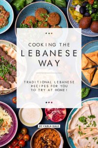 cover of the book Cooking the Lebanese Way: Traditional Lebanese Recipes for You to Try at Home