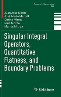 cover of the book Singular Integral Operators, Quantitative Flatness, and Boundary Problems