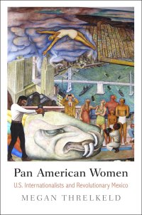 cover of the book Pan American Women: U.S. Internationalists and Revolutionary Mexico