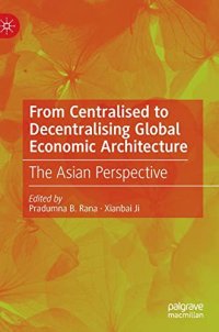 cover of the book From Centralised to Decentralising Global Economic Architecture: The Asian Perspective