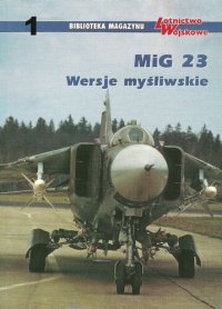 cover of the book MiG 23 - Wersje myśliwskie