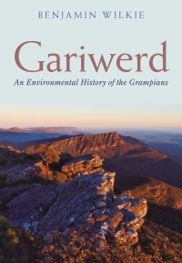 cover of the book Gariwerd: An Environmental History of the Grampians