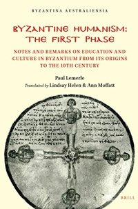 cover of the book Byzantine Humanism: The First Phase, Notes and Remarks on Education and Culture in Byzantium from its Origins to the 10th Century (Byzantina Australiensia, 3)