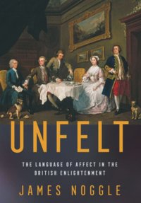 cover of the book Unfelt: The Language of Affect in the British Enlightenment