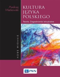 cover of the book Kultura Języka Polskiego. Teoria. Zagadnienie leksykalne