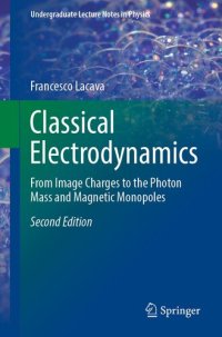 cover of the book Classical Electrodynamics : From Image Charges to the Photon Mass and Magnetic Monopoles