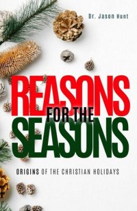 cover of the book Reasons for the Seasons: Origins of the Christian Holidays