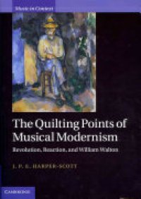 cover of the book The Quilting Points of Musical Modernism: Revolution, Reaction, and William Walton