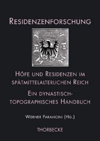 cover of the book Höfe und Residenzen im spätmittelalterlichen Reich: Ein dynastisch-topographisches Handbuch. Teilband 1: Dynastien und Höfe