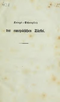 cover of the book Übersicht des Kriegs-Schauplatzes der europäischen Türkei von der Donau und den Grenzen von Servien [Serbien] und Mazedonien bis Konstantinopel