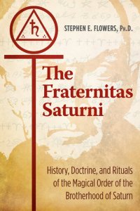 cover of the book The Fraternitas Saturni: History, Doctrine, and Rituals of the Magical Order of the Brotherhood of Saturn