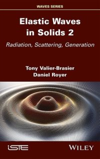 cover of the book Elastic Waves in Solids 2: Radiation, Scattering, Generation