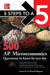 cover of the book 5 Steps to a 5: 500 AP Microeconomics Questions to Know by Test Day, Third Edition (5 Steps to a 5: 500 AP Questions to Know by Test Day)