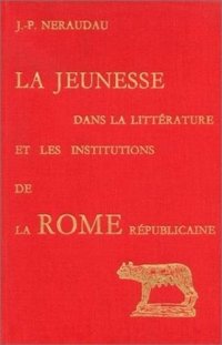 cover of the book La jeunesse dans la littérature et les institutions de la Rome républicaine