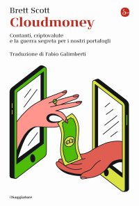 cover of the book Cloudmoney. Contanti, criptovalute e la guerra segreta per i nostri portafogli