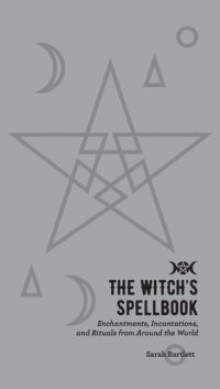 cover of the book The Witch's Spellbook: Enchantments, Incantations, and Rituals from Around the World