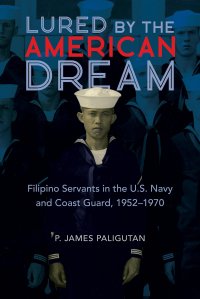 cover of the book Lured by the American Dream: Filipino Servants in the U.S. Navy and Coast Guard, 1952-1970