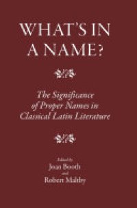 cover of the book What's in a Name?: The Significance of Proper Names in Classical Latin Literature