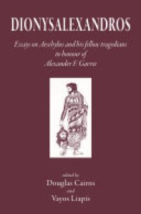 cover of the book Dionysalexandros: Essays on Aeschylus and His Fellow Tragedians: In Honour of Alexander F Garvie