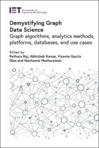 cover of the book Demystifying Graph Data Science: Graph algorithms, analytics methods, platforms, databases, and use cases (Computing and Networks)