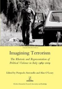 cover of the book Imagining Terrorism: The Rhetoric and Representation of Political Violence in Italy 1969–2009 (Legenda Italian Perspectives)