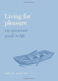 cover of the book Living for Pleasure: An Epicurean Guide to Life