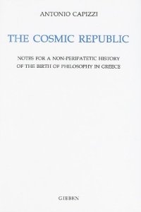 cover of the book The Cosmic Republic: Notes for a Non-Peripatetic History of the Birth of Philosophy in Greece