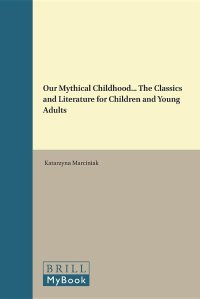 cover of the book Our Mythical Childhood... The Classics and Literature for Children and Young Adults (Metaforms, 8) (English and Latin Edition)