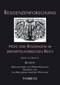 cover of the book Höfe und Residenzen im spätmittelalterlichen Reich: Bilder und Begriffe. Teilband 1: Begriffe