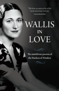 cover of the book Wallis in Love: The Untold Life of the Duchess of Windsor, the Woman Who Changed the Monarchy