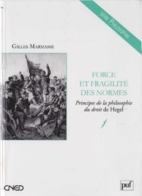 cover of the book Force et fragilité des normes: principes de la philosophie du droit de Hegel