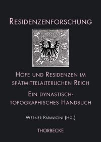 cover of the book Höfe und Residenzen im spätmittelalterlichen Reich: Ein dynastisch-topographisches Handbuch. Teilband 2: Residenzen