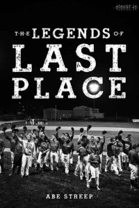 cover of the book The Legends of Last Place: A Season With America’s Worst Professional Baseball Team