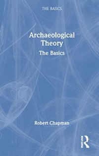 cover of the book Archaeological Theory: The Basics